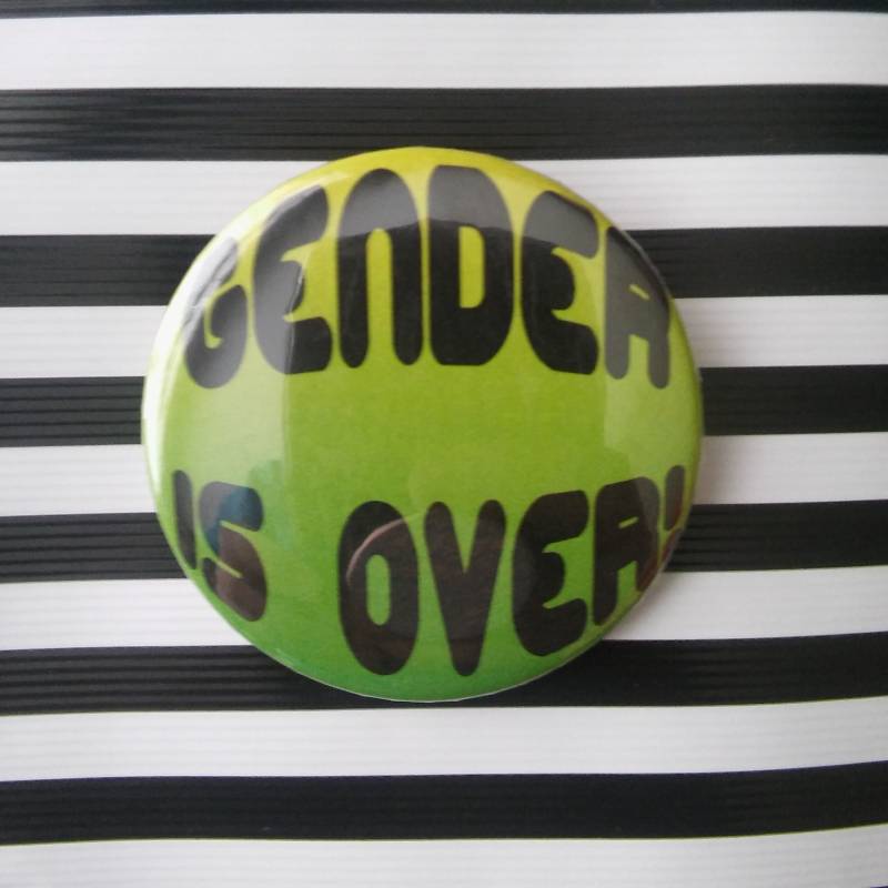 Gender Is Over Anstecker von BeeStingsTattoos