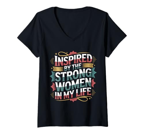Damen Inspired by The Strong Women In My Life Inspiring Girl - T-Shirt mit V-Ausschnitt von Befähigte Vibes Feminist Tribut Zitat