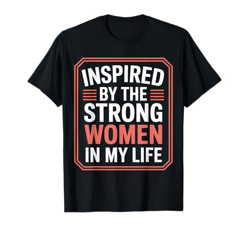 Inspired by The Strong Women In My Life Inspiring Girl |- T-Shirt Inspired by The Strong Women In My Life Inspiring Girl |- T-Shirt von Befähigte Vibes Feminist Tribut Zitat
