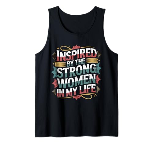 Inspired by The Strong Women In My Life Inspiring Girl - Tank Top von Befähigte Vibes Feminist Tribut Zitat