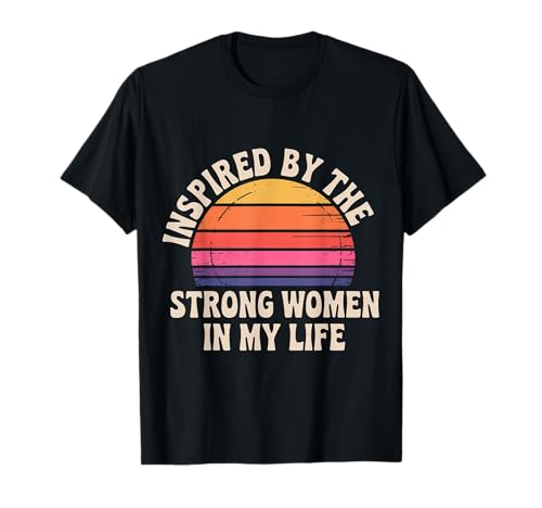 Inspired by The Strong Women In My Life - T-Shirt Inspired by The Strong Women In My Life - T-Shirt von Befähigte Vibes Feminist Tribut Zitat