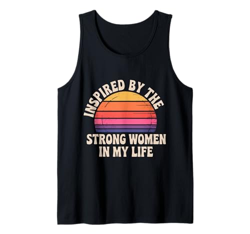 Inspired by The Strong Women In My Life - Tank Top Inspired by The Strong Women In My Life - Tank Top von Befähigte Vibes Feminist Tribut Zitat