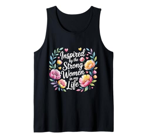 Inspired by The Strong Women In My Life - Tank Top Inspired by The Strong Women In My Life - Tank Top von Befähigte Vibes Feminist Tribut Zitat