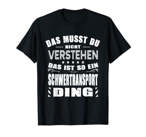 Herren Das Musst Du Nicht Verstehen Schwertransport Ding LKW-Fahrer T-Shirt Herren Das Musst Du Nicht Verstehen Schwertransport Ding LKW-Fahrer T-Shirt von Begleitfahrer Schwertransportfahrer LKW-Fahrer