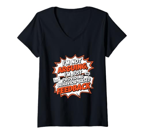 Damen Ich argumentiere nicht, ich gebe nur Feedback Behavior Analyst T-Shirt mit V-Ausschnitt Damen Ich argumentiere nicht, ich gebe nur Feedback Behavior Analyst T-Shirt mit V-Ausschnitt von Behavior Analyst Applied Behavior Analysis