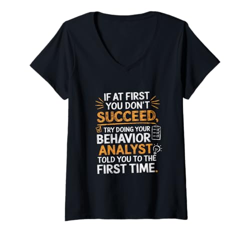Damen Wenn Sie zunächst keinen Erfolg haben, Behavior Analyst T-Shirt mit V-Ausschnitt Damen Wenn Sie zunächst keinen Erfolg haben, Behavior Analyst T-Shirt mit V-Ausschnitt von Behavior Analyst Applied Behavior Analysis