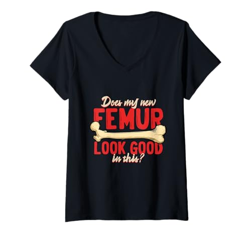 Damen Beinbruch Gebrochener Oberschenkel New Femur T-Shirt mit V-Ausschnitt von Beinbruch Oberschenkelhalsbruch
