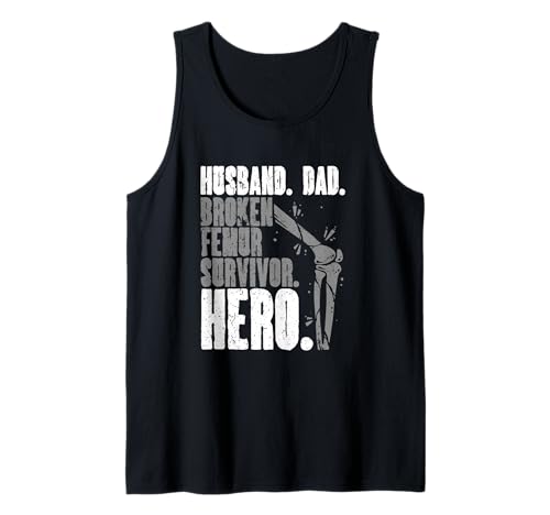 Herren Beinbruch Gebrochener Oberschenkel Husband Dad Tank Top von Beinbruch Oberschenkelhalsbruch