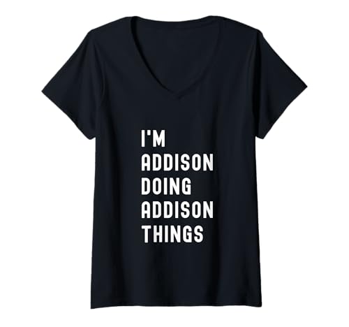 Damen Ich Bin Addison, der Addison-Dinge TUT T-Shirt mit V-Ausschnitt Damen Ich Bin Addison, der Addison-Dinge TUT T-Shirt mit V-Ausschnitt von Being Addison Birthday Name Funny