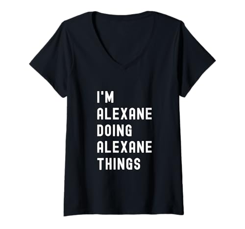 Damen Ich Bin Alexane, der Alexane-Dinge TUT T-Shirt mit V-Ausschnitt Damen Ich Bin Alexane, der Alexane-Dinge TUT T-Shirt mit V-Ausschnitt von Being Alexane Birthday Name Funny