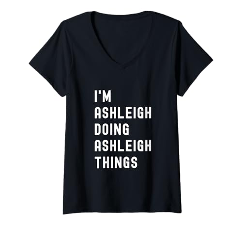 Damen Ich Bin Ashleigh, der Ashleigh-Dinge TUT T-Shirt mit V-Ausschnitt von Being Ashleigh Birthday Name Funny