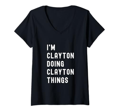 Damen Ich Bin Clayton, der Clayton-Dinge TUT T-Shirt mit V-Ausschnitt Damen Ich Bin Clayton, der Clayton-Dinge TUT T-Shirt mit V-Ausschnitt von Being Axel Birthday Name Funny