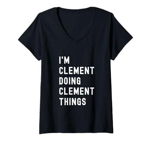 Damen Ich Bin Clement, der Clement-Dinge TUT T-Shirt mit V-Ausschnitt Damen Ich Bin Clement, der Clement-Dinge TUT T-Shirt mit V-Ausschnitt von Being Ayaka Birthday Name Funny