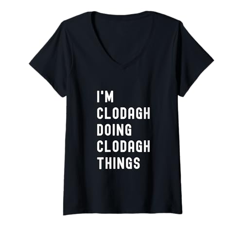 Damen Ich Bin Clodagh, der Clodagh-Dinge TUT T-Shirt mit V-Ausschnitt Damen Ich Bin Clodagh, der Clodagh-Dinge TUT T-Shirt mit V-Ausschnitt von Being Ayla Birthday Name Funny