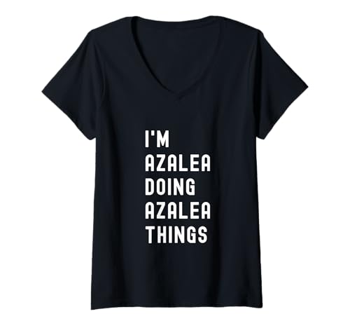 Damen Ich Bin Azalea, der Azalea-Dinge TUT T-Shirt mit V-Ausschnitt von Being Azalea Birthday Name Funny