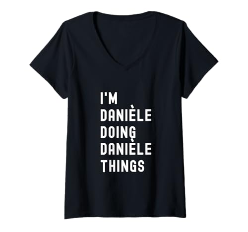 Damen Ich Bin Danièle, der Danièle-Dinge TUT T-Shirt mit V-Ausschnitt von Being Bradley Birthday Name Funny