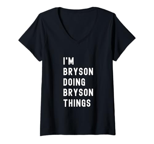 Damen Ich Bin Bryson, der Bryson-Dinge TUT T-Shirt mit V-Ausschnitt Damen Ich Bin Bryson, der Bryson-Dinge TUT T-Shirt mit V-Ausschnitt von Being Bryson Birthday Name Funny