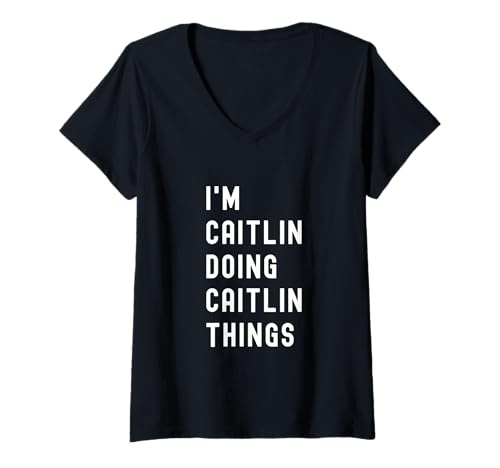Damen Ich Bin Caitlin, der Caitlin-Dinge TUT T-Shirt mit V-Ausschnitt Damen Ich Bin Caitlin, der Caitlin-Dinge TUT T-Shirt mit V-Ausschnitt von Being Caitlin Birthday Name Funny