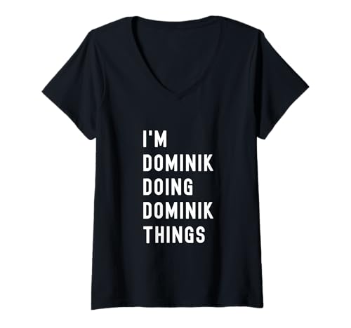 Damen Ich Bin Dominik, der Dominik-Dinge TUT T-Shirt mit V-Ausschnitt von Being Carina Birthday Name Funny