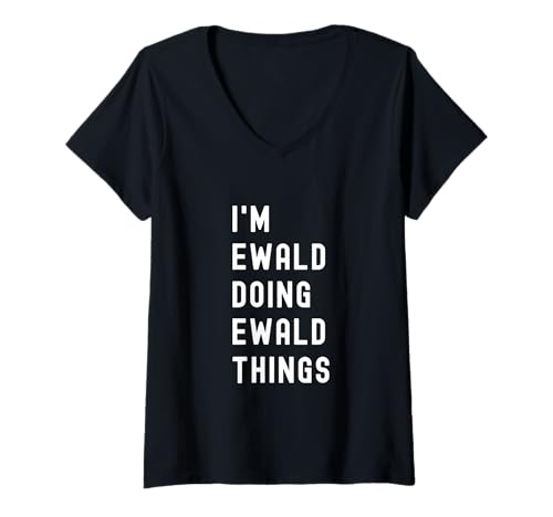 Damen Ich Bin Ewald, der Ewald-Dinge TUT T-Shirt mit V-Ausschnitt Damen Ich Bin Ewald, der Ewald-Dinge TUT T-Shirt mit V-Ausschnitt von Being Ewald Birthday Name Funny