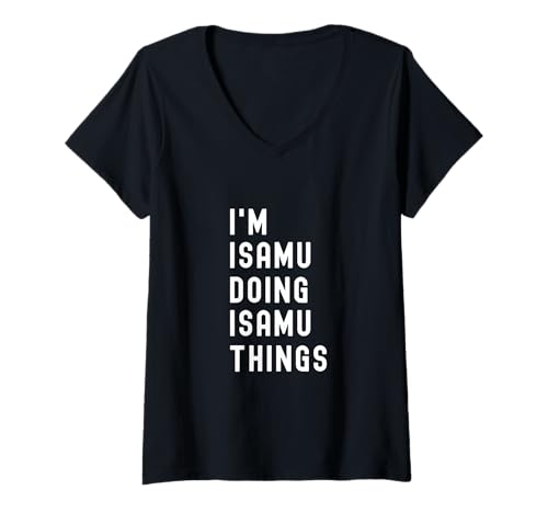 Damen Ich Bin Isamu, der Isamu-Dinge TUT T-Shirt mit V-Ausschnitt Damen Ich Bin Isamu, der Isamu-Dinge TUT T-Shirt mit V-Ausschnitt von Being Isamu Birthday Name Funny