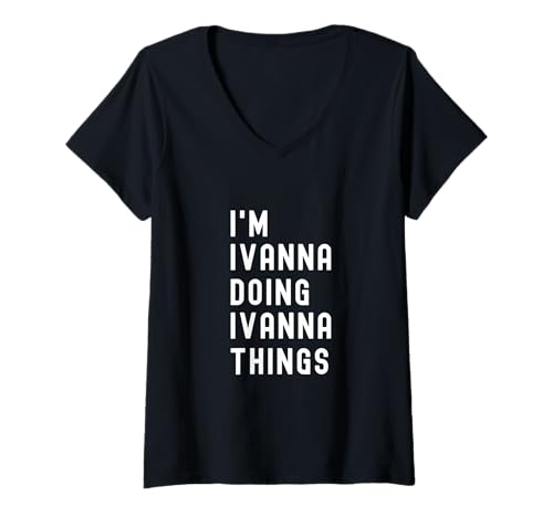 Damen Ich Bin Ivanna, der Ivanna-Dinge TUT T-Shirt mit V-Ausschnitt von Being Ivanna Birthday Name Funny