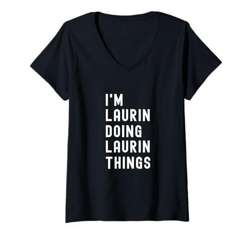 Damen Ich Bin Laurin, der Laurin-Dinge TUT T-Shirt mit V-Ausschnitt Damen Ich Bin Laurin, der Laurin-Dinge TUT T-Shirt mit V-Ausschnitt von Being Laurin Birthday Name Funny