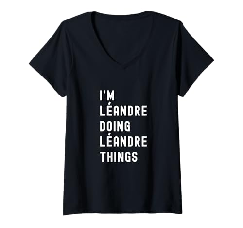 Damen Ich Bin Léandre, der Léandre-Dinge TUT T-Shirt mit V-Ausschnitt von Being Léandre Birthday Name Funny