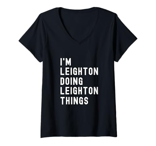 Damen Ich Bin Leighton, der Leighton-Dinge TUT T-Shirt mit V-Ausschnitt von Being Leighton Birthday Name Funny