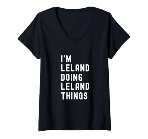 Damen Ich Bin Leland, der Leland-Dinge TUT T-Shirt mit V-Ausschnitt von Being Leland Birthday Name Funny