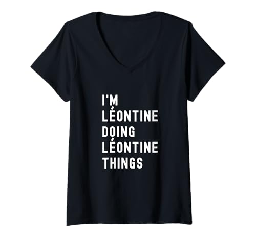 Damen Ich Bin Léontine, der Léontine-Dinge TUT T-Shirt mit V-Ausschnitt von Being Léontine Birthday Name Funny