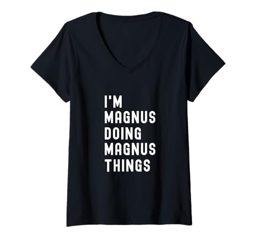 Damen Ich Bin Magnus, der Magnus-Dinge TUT T-Shirt mit V-Ausschnitt Damen Ich Bin Magnus, der Magnus-Dinge TUT T-Shirt mit V-Ausschnitt von Being Magnus Birthday Name Funny