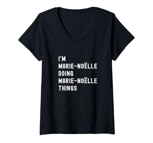 Damen Ich Bin Marie-Noëlle, der Marie-Noëlle-Dinge TUT T-Shirt mit V-Ausschnitt Damen Ich Bin Marie-Noëlle, der Marie-Noëlle-Dinge TUT T-Shirt mit V-Ausschnitt von Being Marie-Noëlle Birthday Name Funny