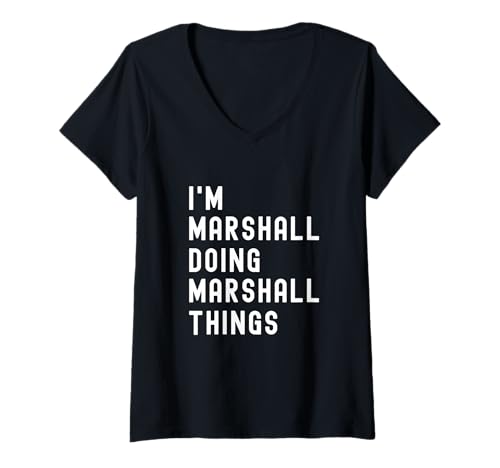 Damen Ich Bin Marshall, der Marshall-Dinge TUT T-Shirt mit V-Ausschnitt von Being Marshall Birthday Name Funny