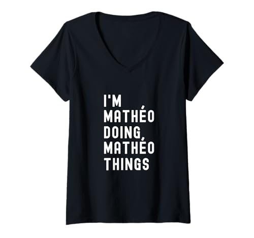 Damen Ich Bin Mathéo, der Mathéo-Dinge TUT T-Shirt mit V-Ausschnitt Damen Ich Bin Mathéo, der Mathéo-Dinge TUT T-Shirt mit V-Ausschnitt von Being Mathéo Birthday Name Funny