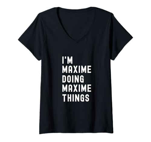 Damen Ich Bin Maxime, der Maxime-Dinge TUT T-Shirt mit V-Ausschnitt Damen Ich Bin Maxime, der Maxime-Dinge TUT T-Shirt mit V-Ausschnitt von Being Maxime Birthday Name Funny