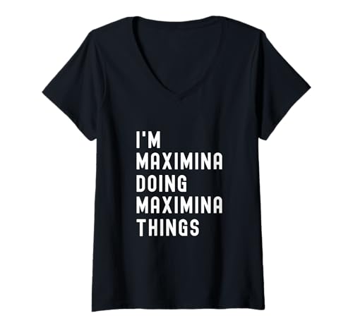 Damen Ich Bin Maximina, der Maximina-Dinge TUT T-Shirt mit V-Ausschnitt von Being Maximina Birthday Name Funny