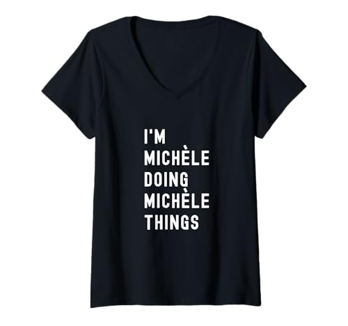 Damen Ich Bin Michèle, der Michèle-Dinge TUT T-Shirt mit V-Ausschnitt von Being Michèle Birthday Name Funny