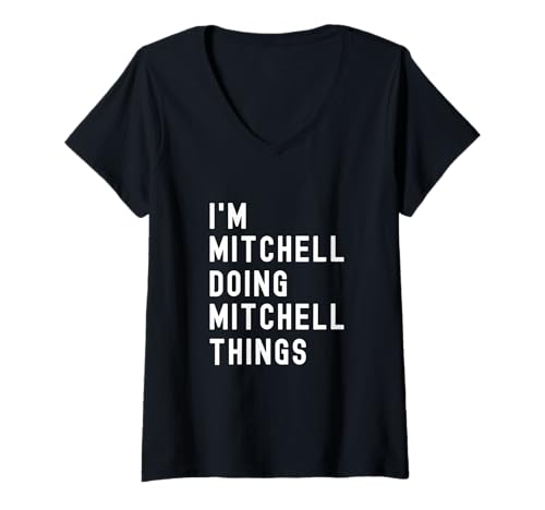 Damen Ich Bin Mitchell, der Mitchell-Dinge TUT T-Shirt mit V-Ausschnitt Damen Ich Bin Mitchell, der Mitchell-Dinge TUT T-Shirt mit V-Ausschnitt von Being Mitchell Birthday Name Funny