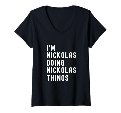 Damen Ich Bin Nickolas, der Nickolas-Dinge TUT T-Shirt mit V-Ausschnitt von Being Nickolas Birthday Name Funny