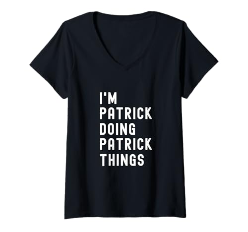Damen Ich Bin Patrick, der Patrick-Dinge TUT T-Shirt mit V-Ausschnitt von Being Patrick Birthday Name Funny