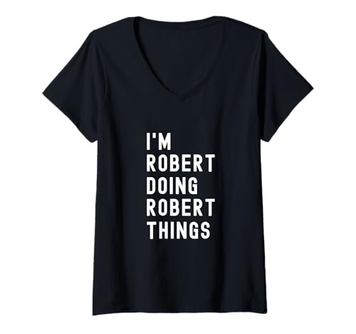 Damen Ich Bin Robert, der Robert-Dinge TUT T-Shirt mit V-Ausschnitt von Being Robert Birthday Name Funny