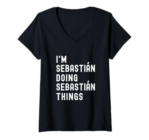 Damen Ich Bin Sebastián, der Sebastián-Dinge TUT T-Shirt mit V-Ausschnitt von Being Sebastián Birthday Name Funny