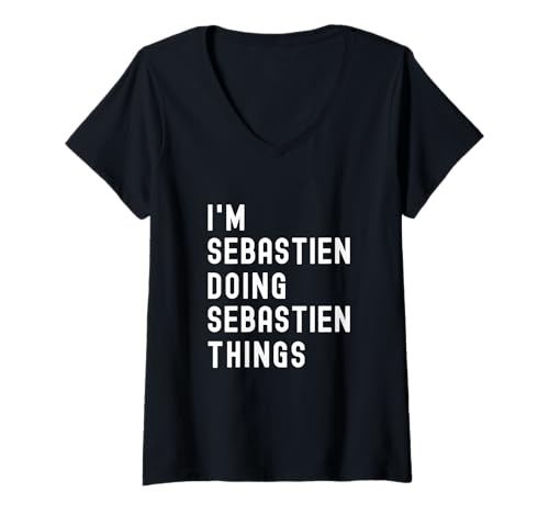 Damen Ich Bin Sebastien, der Sebastian-Dinge TUT T-Shirt mit V-Ausschnitt von Being Sebastien Birthday Name Funny