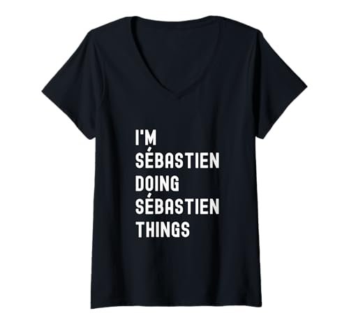 Damen Ich Bin Sébastien, der Sébastien-Dinge TUT T-Shirt mit V-Ausschnitt von Being Sébastien Birthday Name Funny