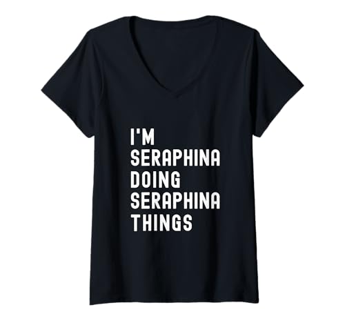 Damen Ich Bin Seraphina, der Seraphina-Dinge TUT T-Shirt mit V-Ausschnitt Damen Ich Bin Seraphina, der Seraphina-Dinge TUT T-Shirt mit V-Ausschnitt von Being Seraphina Birthday Name Funny