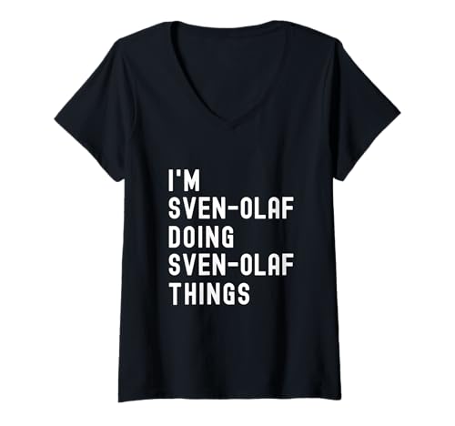 Damen Ich Bin Sven-Olaf, der Sven-Olaf-Dinge TUT T-Shirt mit V-Ausschnitt von Being Sven-Olaf Birthday Name Funny