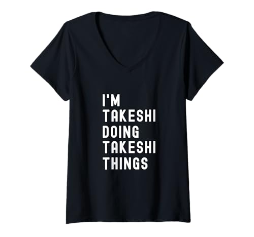 Damen Ich Bin Takeshi, der Takeshi-Dinge TUT T-Shirt mit V-Ausschnitt Damen Ich Bin Takeshi, der Takeshi-Dinge TUT T-Shirt mit V-Ausschnitt von Being Takeshi Birthday Name Funny