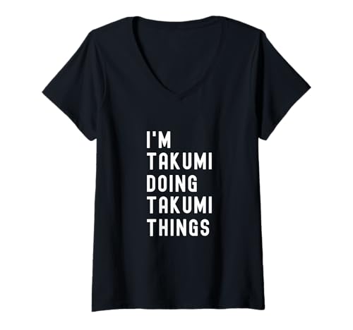 Damen Ich Bin Takumi, der Takumi-Dinge TUT T-Shirt mit V-Ausschnitt von Being Takumi Birthday Name Funny