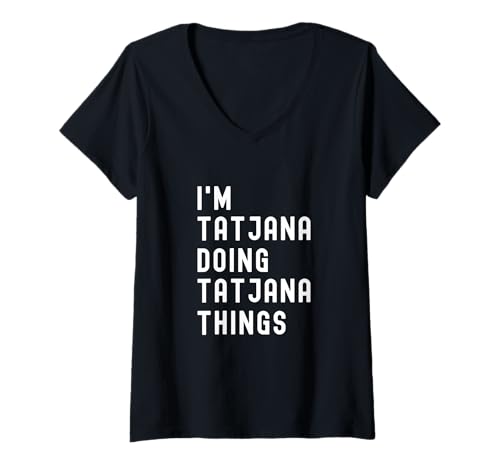 Damen Ich Bin Tatjana, der Tatjana-Dinge TUT T-Shirt mit V-Ausschnitt Damen Ich Bin Tatjana, der Tatjana-Dinge TUT T-Shirt mit V-Ausschnitt von Being Tatjana Birthday Name Funny